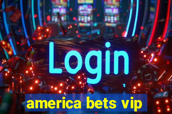 america bets vip